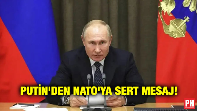 Putin’den NATO’ya Sert Mesaj!