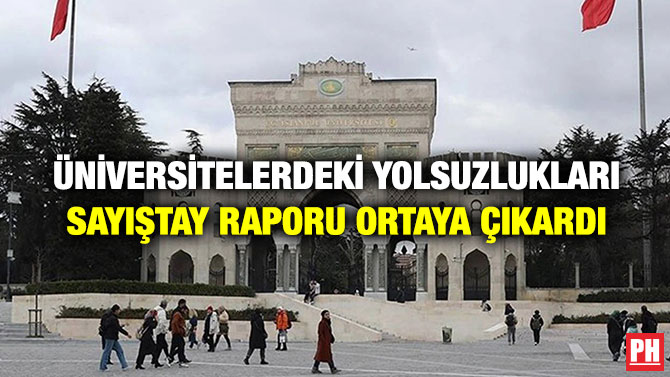 Üniversitelerdeki Yolsuzlukları Sayıştay Raporu Ortaya Çıkardı