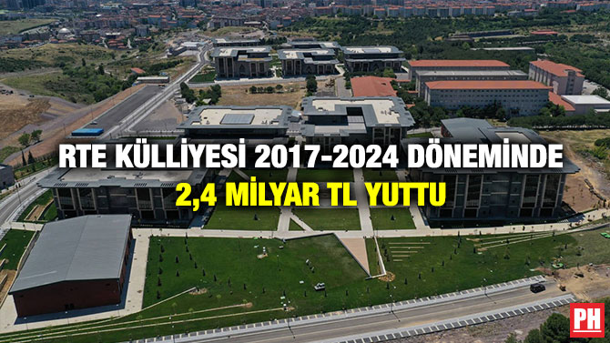 RTE Külliyesi 2017-2024 Döneminde 2,4 milyar TL Yuttu