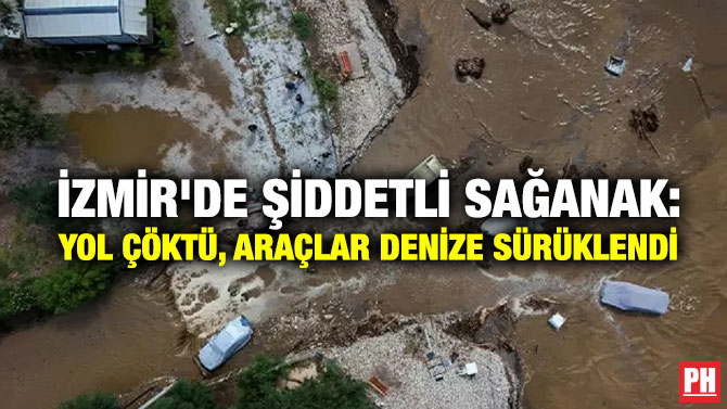 İzmir’de Şiddetli Sağanak: Yol Çöktü, Araçlar Denize Sürüklendi