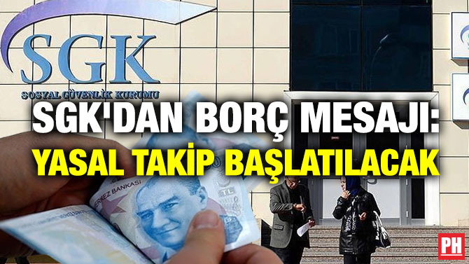 SGK’dan Borç Mesajı: Yasal Takip Başlatılacak