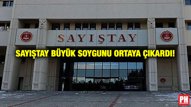 Sayıştay Büyük Soygunu Ortaya Çıkardı! 