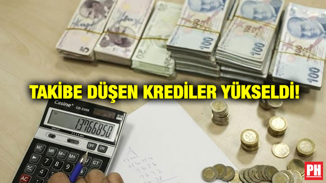 Takibe Düşen Krediler Yükseldi!