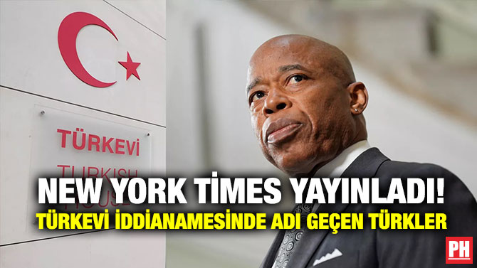 New York Times Yayınladı! Türkevi İddianamesinde Adı Geçen Türkler