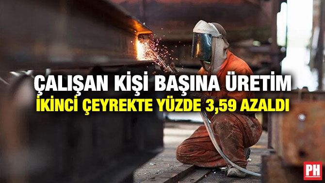 Çalışan Kişi Başına Üretim İkinci Çeyrekte Yüzde 3,59 Azaldı
