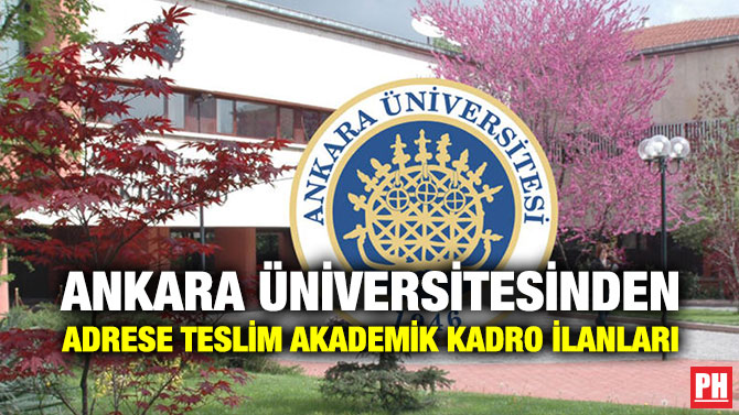 Ankara Üniversitesinden Adrese Teslim Akademik Kadro İlanları