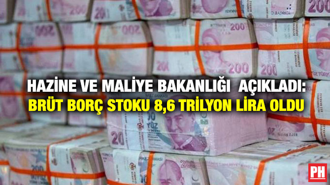 Hazine ve Maliye Bakanlığı Açıkladı: Brüt Borç Stoku 8,6 Trilyon Lira Oldu