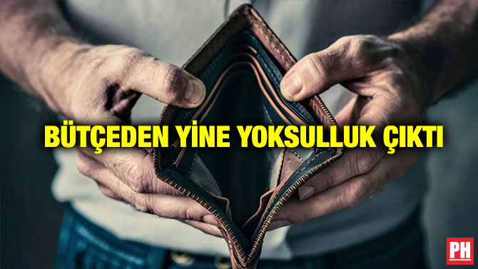Bütçeden Yine Yoksulluk Çıktı