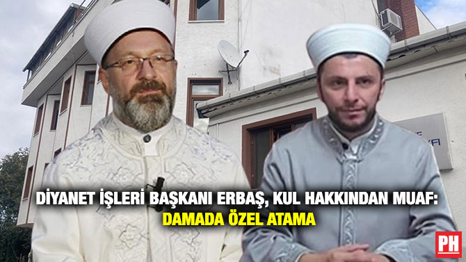 Diyanet İşleri Başkanı Erbaş, Kul Hakkından Muaf: Damada Özel Atama
