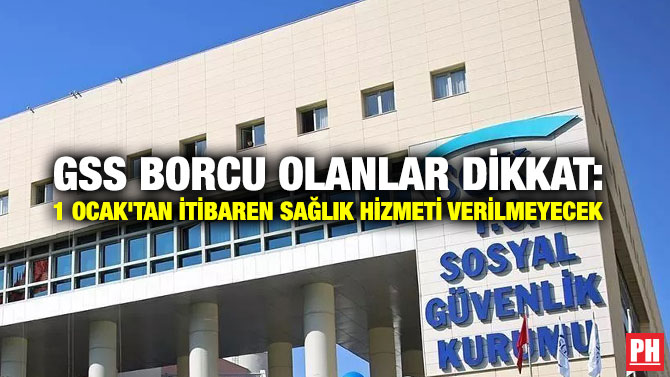GSS Borcu Olanlar Dikkat: 1 Ocak’tan İtibaren Sağlık Hizmeti Verilmeyecek