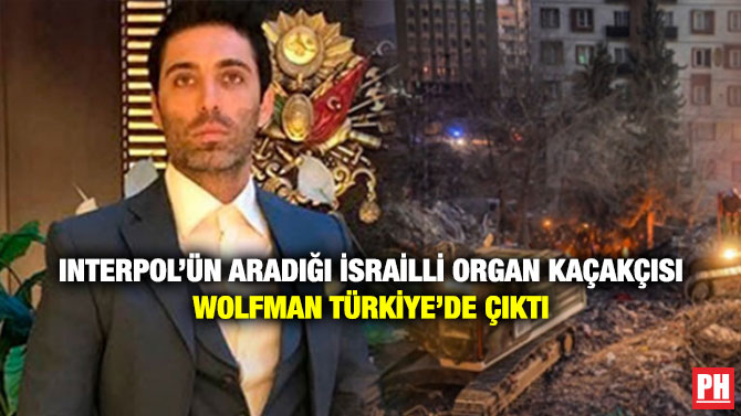 Interpol’ün Aradığı İsrailli Organ Kaçakçısı Wolfman Türkiye’de Çıktı