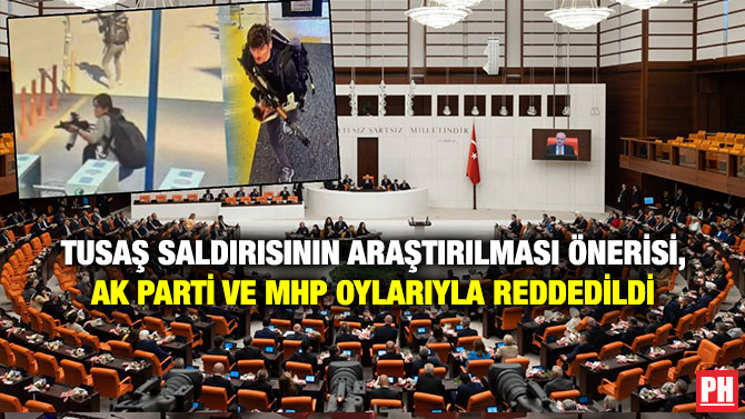 TUSAŞ Saldırısının Araştırılması Önerisi, AK Parti ve MHP Oylarıyla Reddedildi