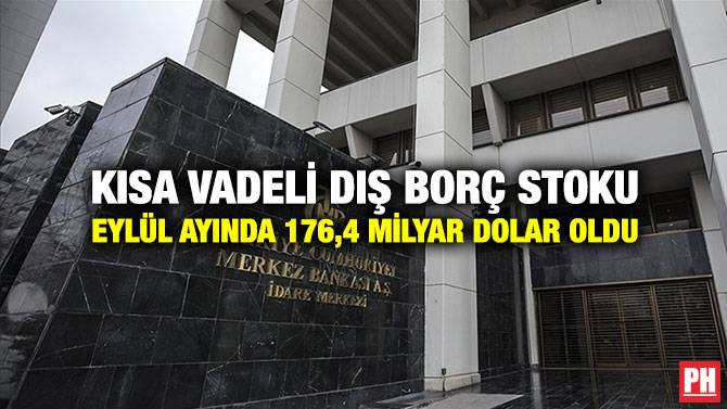 Kısa Vadeli Dış Borç Stoku, Eylül Ayında 176,4 Milyar Dolar Oldu