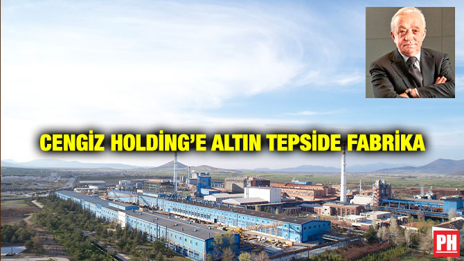 Cengiz Holding’e Altın Tepside Fabrika