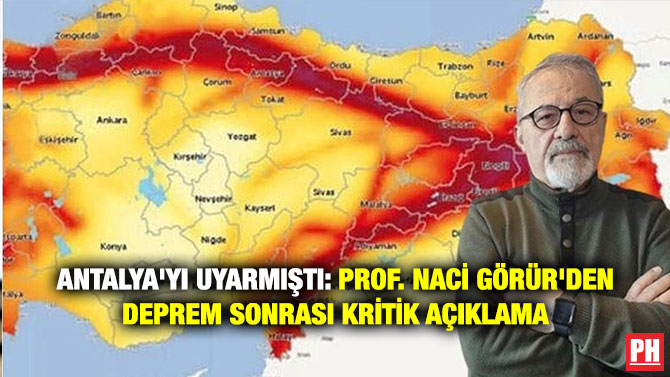 Antalya’yı Uyarmıştı: Prof. Naci Görür’den Deprem Sonrası Kritik Açıklama