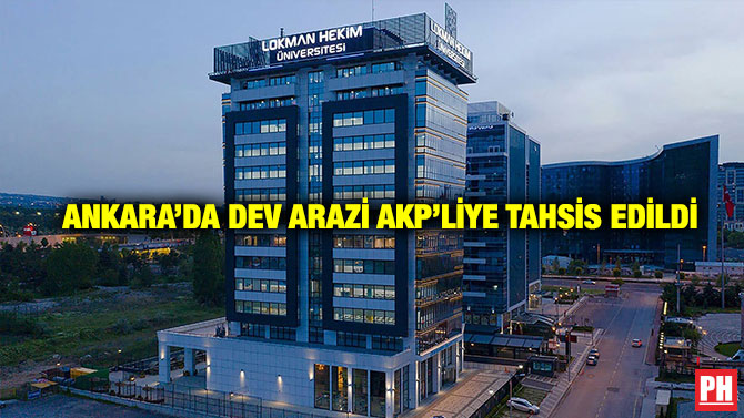 Ankara’da Dev Arazi AKP’liye Tahsis Edildi
