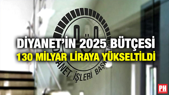 Diyanet’in 2025 Bütçesi 130 Milyar Liraya Yükseltildi