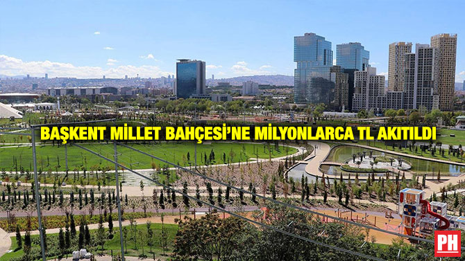 Başkent Millet Bahçesi’ne Milyonlarca TL Akıtıldı