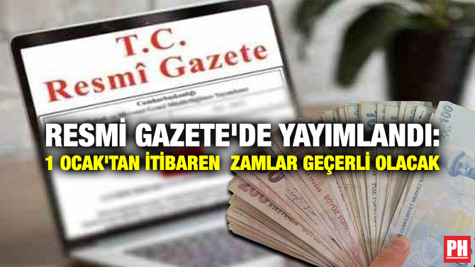 Resmi Gazete’de Yayımlandı: 1 Ocak’tan İtibaren  Zamlar Geçerli Olacak