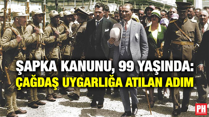 Şapka Kanunu, 99 Yaşında: Çağdaş Uygarlığa Atılan Adım