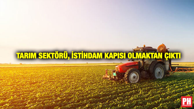 Tarım Sektörü, İstihdam Kapısı Olmaktan Çıktı