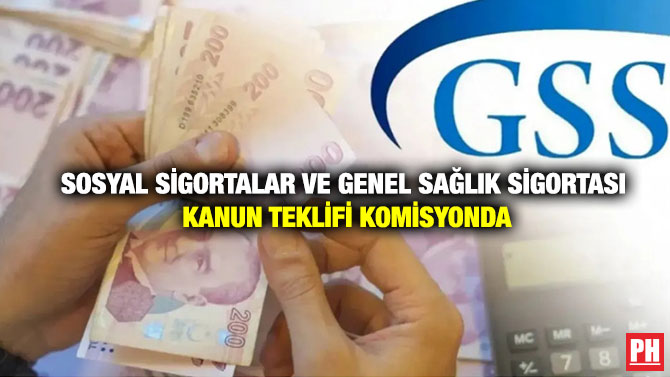 Sosyal Sigortalar ve Genel Sağlık Sigortası Kanun Teklifi Komisyonda