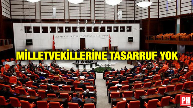 Milletvekillerine Tasarruf Yok