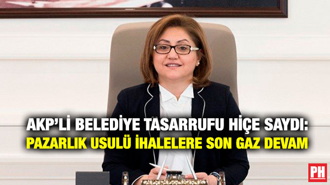 AKP’li Belediye Tasarrufu Hiçe Saydı: Pazarlık Usulü İhalelere Son Gaz Devam