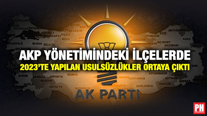 AKP Yönetimindeki İlçelerde 2023’te Yapılan Usulsüzlükler Ortaya Çıktı