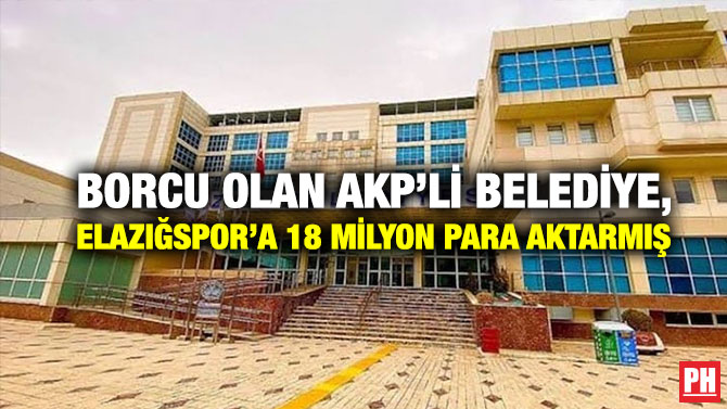 Borcu Olan AKP’li Belediye, Elazığspor’a 18 Milyon Para Aktarmış
