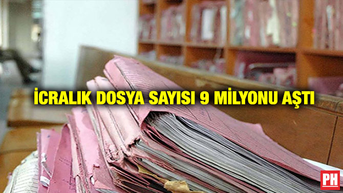İcralık Dosya Sayısı 9 Milyonu Aştı