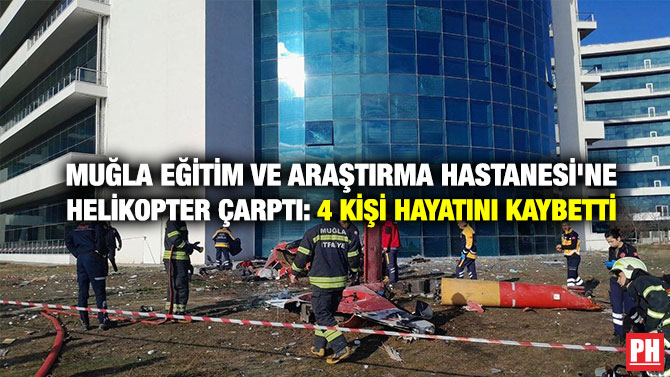 Muğla Eğitim ve Araştırma Hastanesi’ne Helikopter Çarptı: 4 Kişi Hayatını Kaybetti