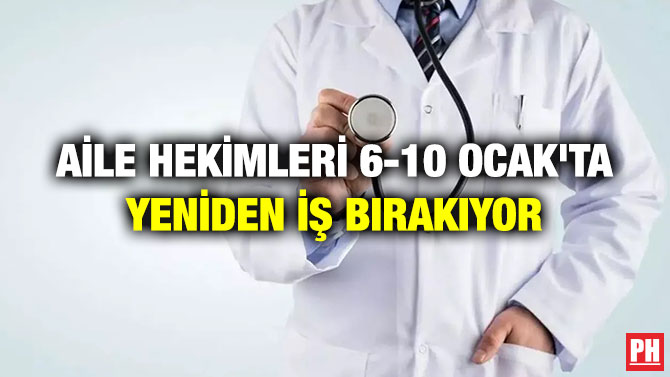 Aile Hekimleri 6-10 Ocak’ta Yeniden İş Bırakıyor