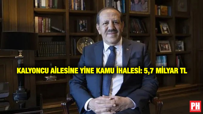 Kalyoncu Ailesine Yine Kamu İhalesi: 5,7 Milyar TL