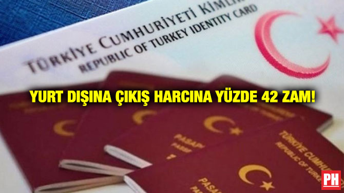  Yurt Dışına Çıkış Harcına Yüzde 42 Zam!