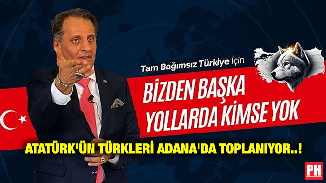 Atatürk’ün Türkleri Adana’da Toplanıyor..!
