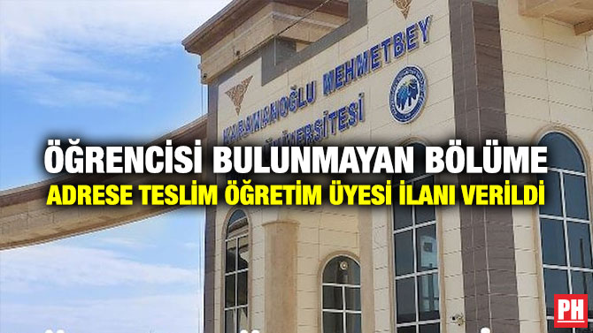 Öğrencisi Bulunmayan Bölüme Adrese Teslim Öğretim Üyesi İlanı Verildi
