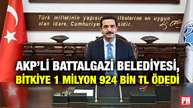 AKP’li Battalgazi Belediyesi, Bitkiye 1 Milyon 924 Bin TL Ödedi