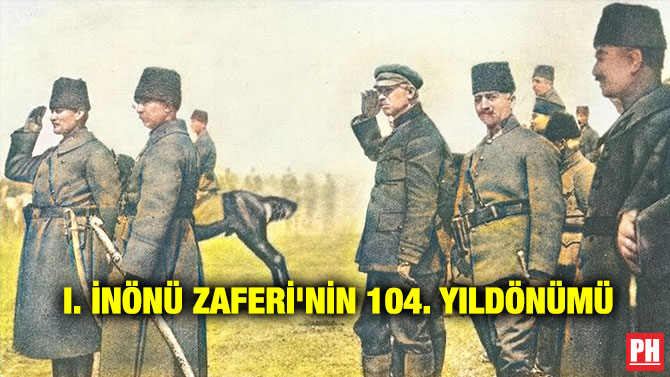 I. İnönü Zaferi’nin 104. Yıldönümü