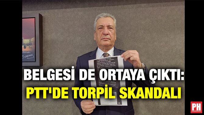 Belgesi de Ortaya Çıktı: PTT’de Torpil Skandalı